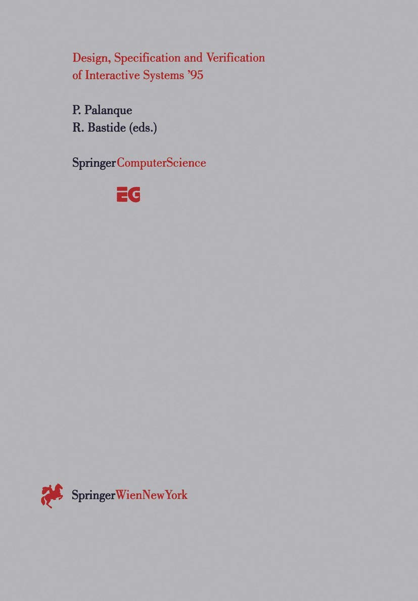 Design, Specification and Verification of Interactive Systems 95: Proceedings of the Eurographics Workshop in Toulouse, France, ,Used