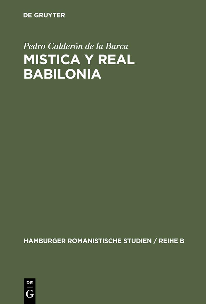 Mistica Y Real Babilonia (Hamburger Romanistische Studien / Reihe B, 40) (Spanish Edition),Used