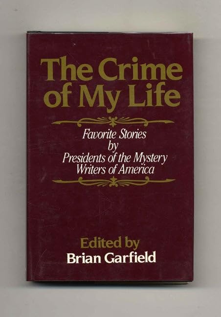 The Crime Of My Life. Favorite Stories By Presidents Of The Mystery Writers Of America  1st Edition/1st Printing,Used