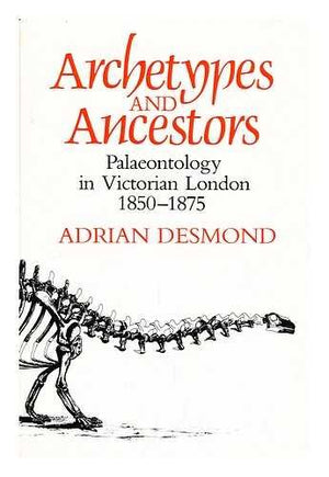Archetypes and Ancestors: Palaeontology in Victorian London 18501875,Used