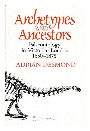 Archetypes and Ancestors: Palaeontology in Victorian London 18501875,Used