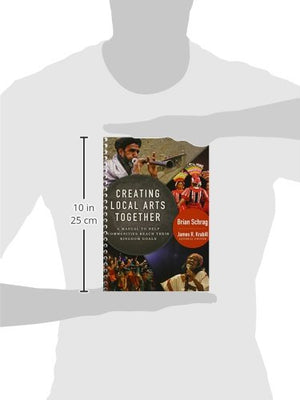 Creating Local Arts Together: A Manual to Help Communities Reach Their Kingdom Goals,Used