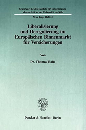 Liberalisierung Und Deregulierung Im Europaischen Binnenmarkt Fur Versicherungen (Schriftenreihe Des Instituts Fur Versicherungs,Used