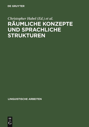 Rumliche Konzepte und sprachliche Strukturen (Linguistische Arbeiten, 417) (German Edition),New