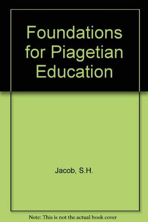 Foundations For Piagetian Education,Used