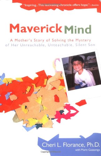 Maverick Mind: A Mother's Story of Solving the Mystery of her Unreachable, Unteachable, Silent Son,Used
