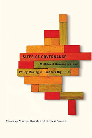 Sites Of Governance: Multilevel Governance And Policy Making In Canada'S Big Cities (Fields Of Governance: Policy Making In Cana,Used