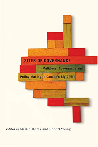 Sites Of Governance: Multilevel Governance And Policy Making In Canada'S Big Cities (Fields Of Governance: Policy Making In Cana,Used