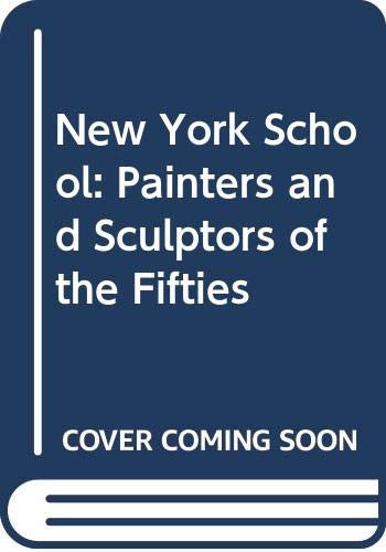 The New York School: The Painters And Sculptors Of The Fifties (Icon Editions),Used
