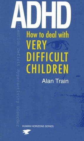 Adhd: How To Deal With Very Difficult Children (Human Horizons Series),Used