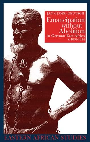 Emancipation Without Abolition In German East Africa, C. 18841914 (Eastern African Studies),Used