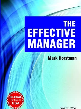 The Effective Manager [Paperback] Horstman,Mark,Used