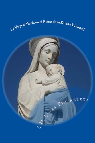 La Virgen Mara en el Reino de la Divina Voluntad: Libro de Cielo (Spanish Edition),Used