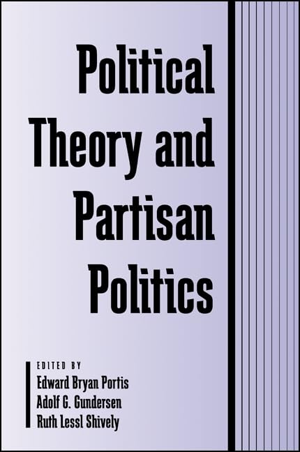 Political Theory and Partisan Politics (SUNY Series in Political Theory: Contemporary Issues),Used