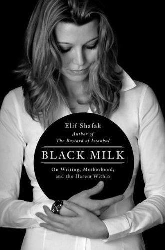 Black Milk: On Writing, Motherhood, and the Harem Within,Used