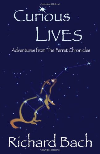 Curious Lives: Adventures From The Ferret Chronicles
