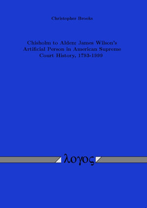Chisholm to Alden: James Wilson's Artificial Person in American Supreme Court History, 17931999,Used