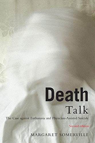 Death Talk: The Case Against Euthanasia and PhysicianAssisted Suicide, Second Edition,Used