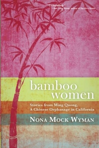 Bamboo Women: Stories from Ming Quong, a Chinese Orphanage in California,Used