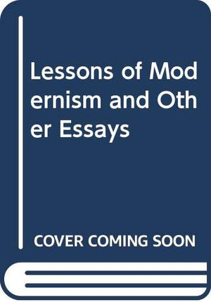 The lessons of modernism, and other essays,Used