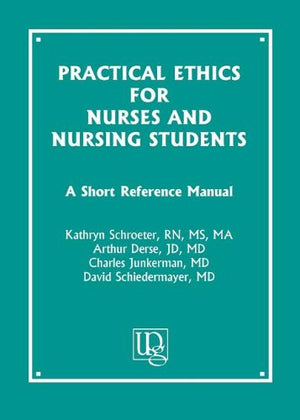 Practical Ethics for Nurses and Nursing Students: A Short Reference Manual,Used