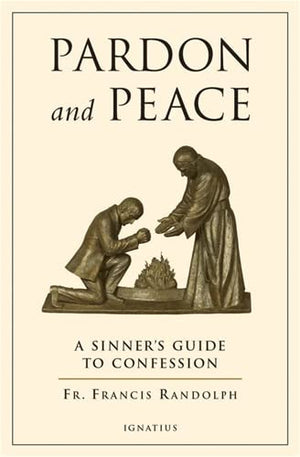 Pardon and Peace: A Sinner's Guide to Confession,New