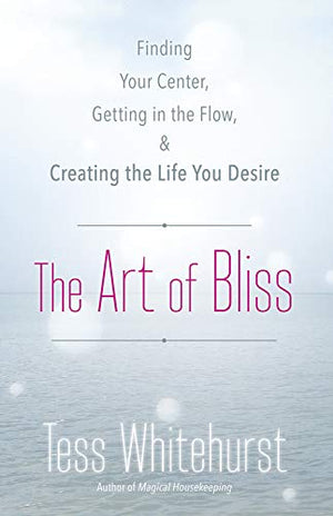 The Art of Bliss: Finding Your Center, Getting in the Flow, and Creating the Life You Desire,Used