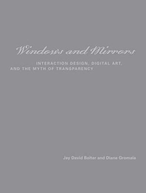 Windows and Mirrors: Interaction Design, Digital Art, and the Myth of Transparency (Leonardo),Used