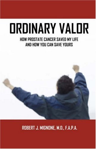 Ordinary Valor: How Prostate Cancer Saved My Life and How You Can Save Yours,Used