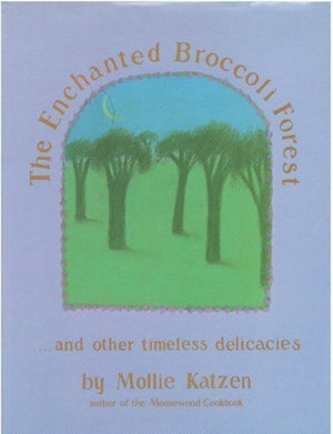The Enchanted Broccoli Forest: And Other Timeless Delicacies,Used