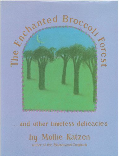 The Enchanted Broccoli Forest: And Other Timeless Delicacies,Used