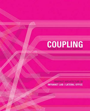 Pamphlet Architecture 30: Coupling: Strategies For Infrastructural Opportunism