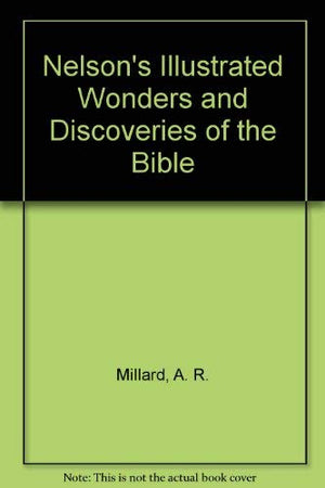 Nelson's Illustrated Wonders and Discoveries of the Bible,Used