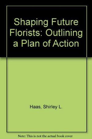Shaping Future Florists: Outlining a Plan of Action,Used