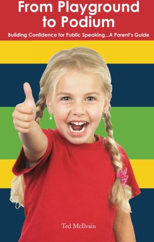 From Playground To Podium: Building Confidence For Public Speaking... A Parent'S Guide,Used