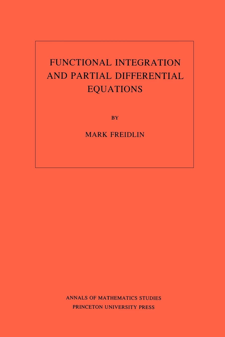 Functional Integration and Partial Differential Equations. (AM109), Volume 109 (Annals of Mathematics Studies, 109),New
