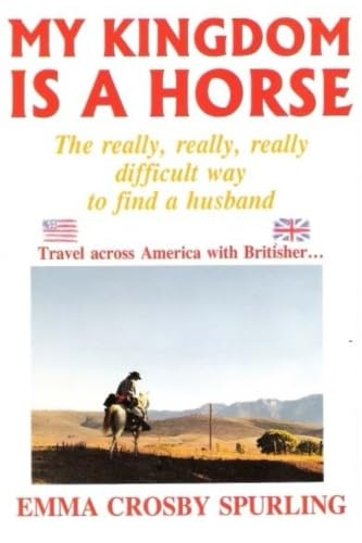 My Kingdom Is A Horse: The Really, Really, Really Difficult Way To Find A Husband,Used