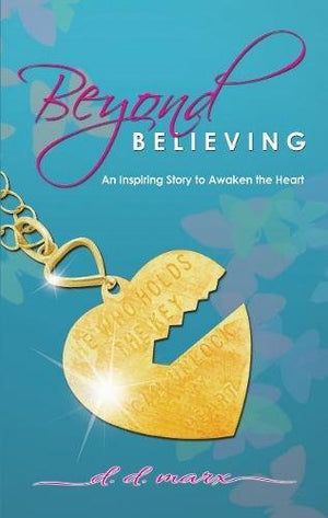 Beyond Believing: An Inspiring Story to Awaken the Heart (1) (The Beyond Series),Used