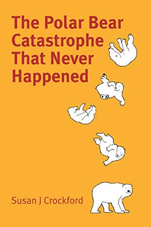 The Polar Bear Catastrophe That Never Happened,Used