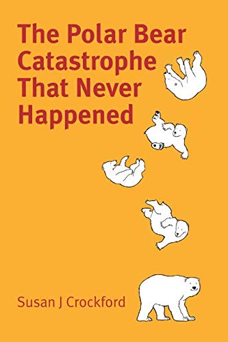 The Polar Bear Catastrophe That Never Happened,Used