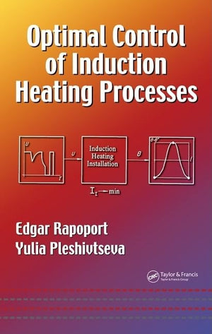 Optimal Control Of Induction Heating Processes (Mechanical Engineering)