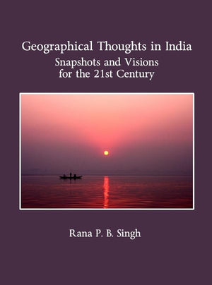 Geographical Thoughts in India: Snapshots and Visions for the 21st Century (Planet Earth & Cultural Understanding)