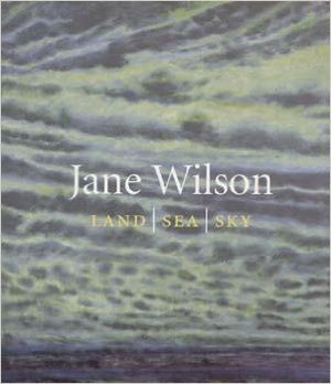Jane Wilson: Land, Sea, Sky,New
