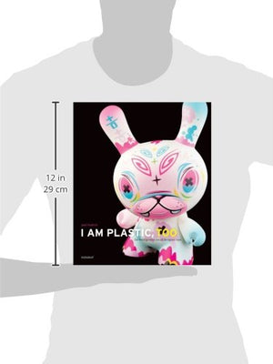 I Am Plastic, Too: The Next Generation of Designer Toys,Used