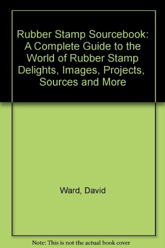 Rubber Stamp Sourcebook: A Complete Guide to the World of Rubber Stamp Delights, Images, Projects, Sources and More,Used