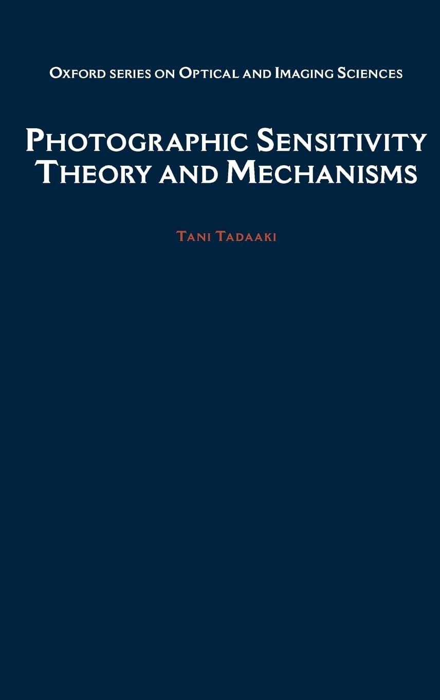 Photographic Sensitivity: Theory and Mechanisms (Oxford Series in Optical and Imaging Sciences),Used