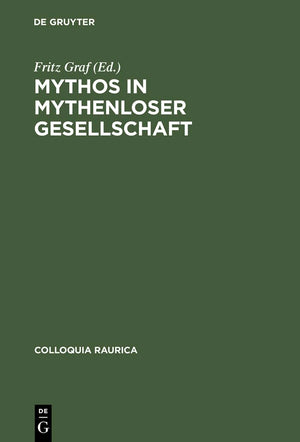 Mythos in mythenloser Gesellschaft: Das Paradigma Roms (Colloquia Raurica, 3) (German Edition),Used