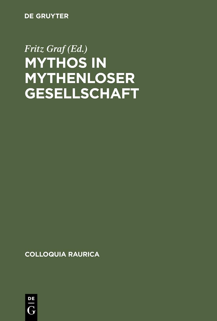 Mythos in mythenloser Gesellschaft: Das Paradigma Roms (Colloquia Raurica, 3) (German Edition),Used