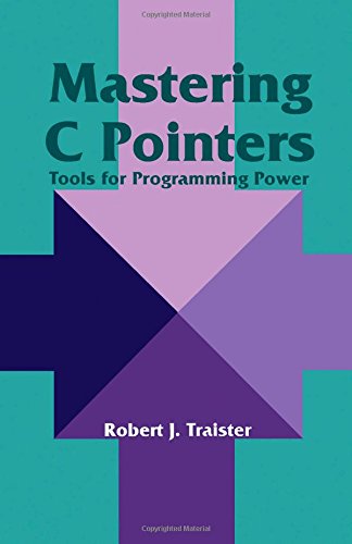 Mastering C Pointers: Tools for Programming Power,Used