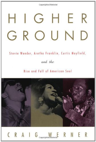 Higher Ground: Stevie Wonder, Aretha Franklin, Curtis Mayfield, and the Rise and Fall of American Soul,Used